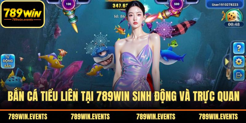 Bắn cá Tiểu Liên tại 789WIN sinh động và trực quan