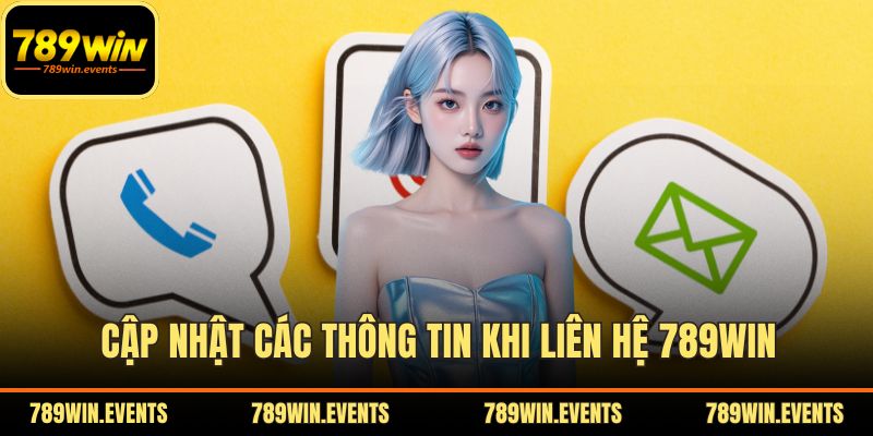 Cập nhật các thông tin khi liên hệ 789WIN