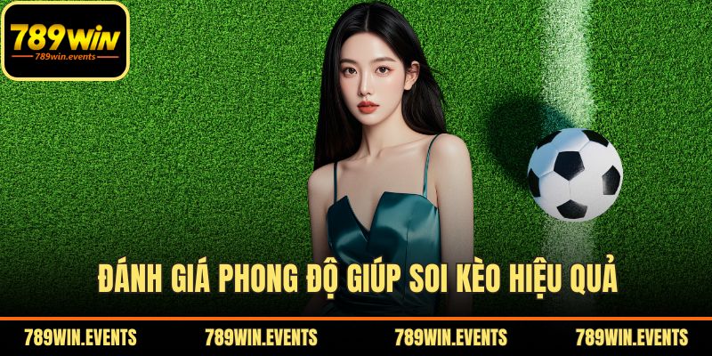 Đánh giá phong độ giúp soi kèo hiệu quả