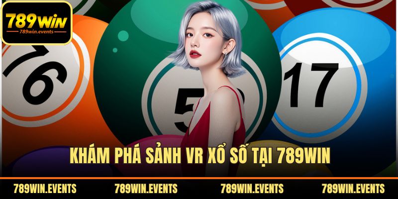 Khám phá sảnh VR xổ số tại 789WIN