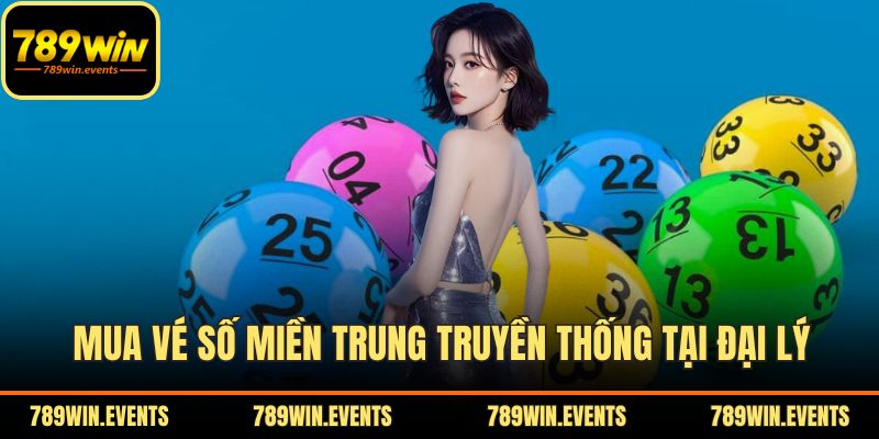 Mua vé số miền Trung truyền thống tại đại lý
