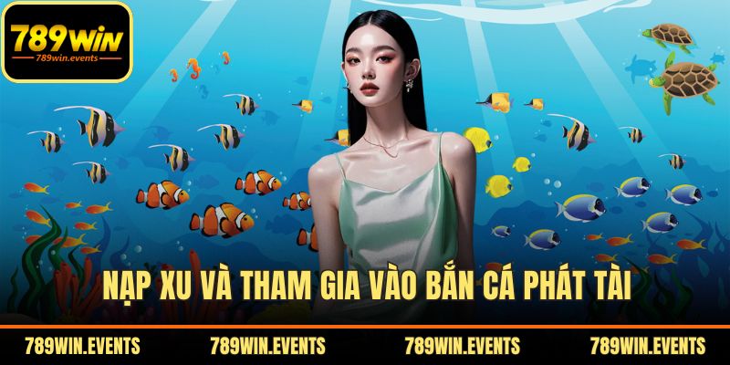 Nạp xu và tham gia vào bắn cá Phát Tài