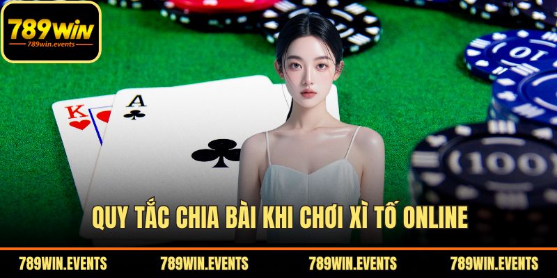 Quy tắc chia bài khi chơi Xì Tố online