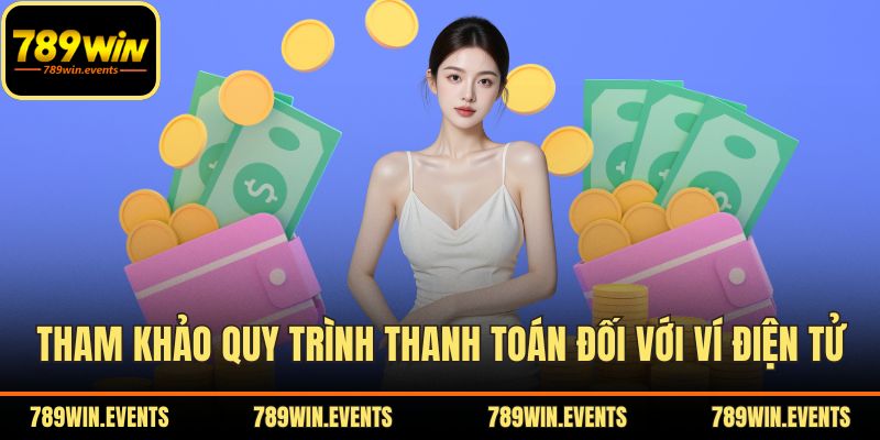 Tham khảo quy trình thanh toán đối với ví điện tử