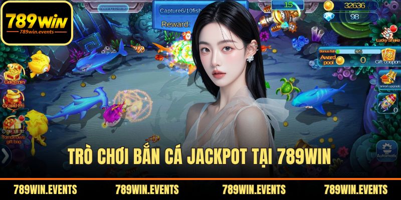 Trò chơi bắn cá Jackpot tại 789WIN