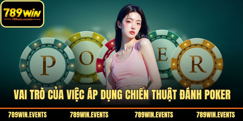 Vai trò của việc áp dụng chiến thuật đánh Poker