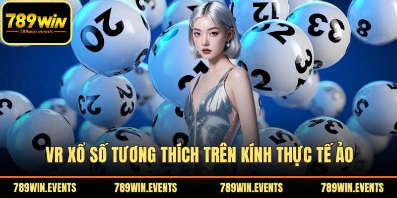 VR xổ số tương thích trên kính thực tế ảo